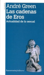 LAS CADENAS DE EROS. Actualidad de lo sexual