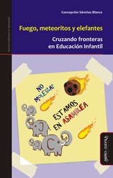 Fuego, Meteoritos y Elefantes. Cruzando Fronteras en Educación Infantil