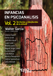 Infancias En Psicoanálisis Vol. 2 Territorios y (des)bordes de lo infantil