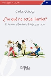 ¿Por Qué No Actúa Hamlet? El deseo en el Seminario 6 de Jacques Lacan