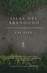 Islas Del Abandono. La vida en los paisajes posthumanos