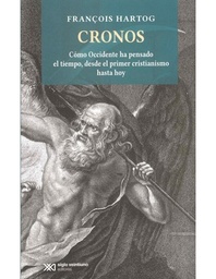 CRONOS. CÓMO OCCIDENTE HA PENSADO EL TIEMPO, DESDE EL PRIMER CRISTIANISMO HASTA HOY