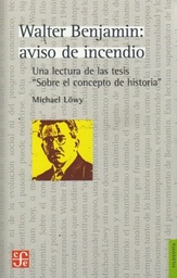 Walter Benjamin: aviso de incendio. Una lectura de la tesis "Sobre el concepto de historia"