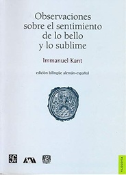 Observaciones Sobre el Sentimiento de lo Bello y lo Sublime. Edición bilingüe alemán-español