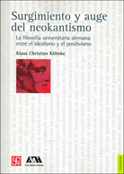 Surgimiento y Auge del Neokantismo. La filosofía universitaria alemana entre el idealismo y el positivismo