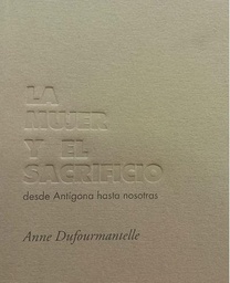 La mujer y el sacrificio. Desde Antígona hasta nosotros