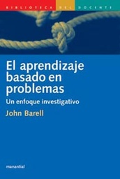 El Aprendizaje Basado en Problemas. Un enfoque investigativo