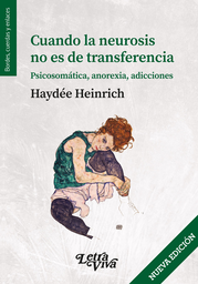 Cuando La Neurosis No Es De Transferencia. Psicosomática, anorexia, adicciones