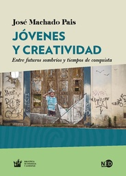 JÓVENES Y CREATIVIDAD. Entre futuros sombríos y tiempos de conquista