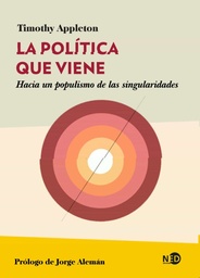 LA POLÍTICA QUE VIENE. Hacia un populismo de las singularidades