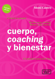 Cuerpo, coaching y bienestar. 63 ejercicios para estar bien.