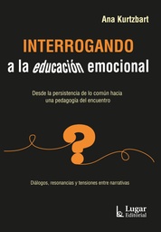 Interrogando a la Educación Emocional. Desde la persistencia de lo común hacia una pedagogía del encuentro. Diálogos, resonancias y tensiones entre narrativas