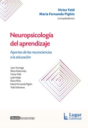 Neuropsicología del Aprendizaje. Aportes de las neurociencias a la educación