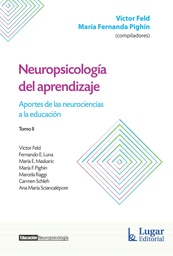 Neuropsicología del Aprendizaje. TOMO 2 Aportes de las neurociencias a la educación