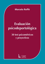 Evaluación Psicodeportológica. 30 test psicométricos y proyectivos