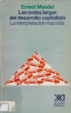 Las Ondas Largas Del Desarrollo Capitalista. La interpretación marxista