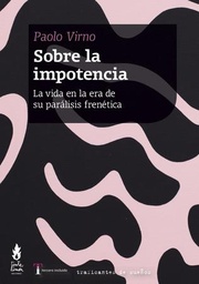 Sobre la impotencia. La vida en la era de sus parálisis frenética