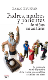 Padres, madres y parientes de niños en análisis. Su presencia en el dispositivo de la clínica psicoanalítica lacaniana con niños