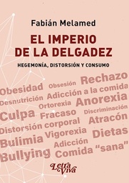 El imperio de la delgadez: Hegemonía, Distorsión y Consumo