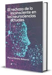 El rechazo de lo inconsciente en la neurociencias actuales