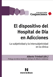 El Dispositivo del Hospital de Día en Adicciones. La subjetividad y la intersubjetividad en la clínica