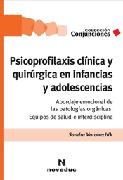 Psicoprofilaxis clínica y quirúrgica en infancias y adolescencias. Abordaje emocional de las patologías orgánicas: equipos de salud e interdisciplina.