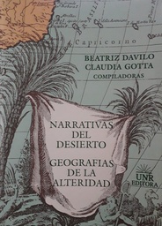 Narrativas Del Desierto. Geografías De La Alteridad. Viajes de cronistas, misioneros y exploradores de la Patagonia y el Chaco (Siglos XVIII Y XIX)
