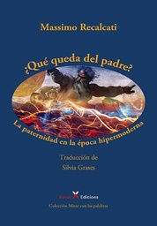 ¿Qué Queda Del Padre? La paternidad en la época hipermoderna