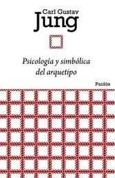 PSICOLOGÍA Y SIMBÓLICA DEL ARQUETIPO