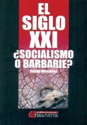 El siglo XXI ¿Socialismo o Barbarie?