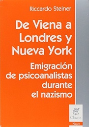 De Viena A Londres Y Nueva York. Emigración de psicoanalistas durante el nazismo