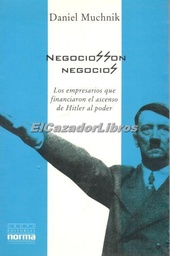 Negocios Son Negocios. Los empresarios que financiaron el ascenso de Hitler al poder