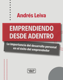 Emprendiendo desde adentro. La importancia del desarrollo personal en el éxito emprendedor