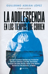 La Adolescencia En los tiempos que corren