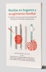 Resiliar en hogares y acogimiento familiar un desafío necesario para los procesos de reintegros familiares y adopciones