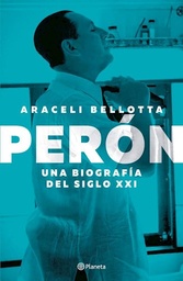 PERON : UNA BIOGRAFIA DEL SIGLO XXI