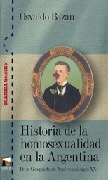 Historia De La Homosexualidad en la Argentina. De la Conquista de América al siglo XXI