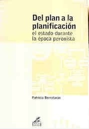 Del Plan a La Planificación. El estado durante la época peronista