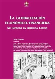 La Globalizacion Económico-Financiera. Su impacto en América Latina