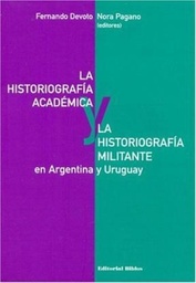 Historiografía Académica y La Historiografía Militante en Argentina y Uruguay