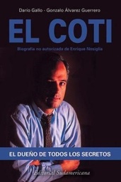 El Coti. Biografía no autorizada de Enrique Nosiglia