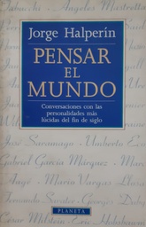 Pensar el Mundo. Conversaciones con las personalidades más lúcidas del fin de siglo