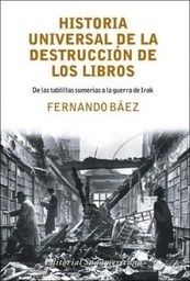 Historia Universal de la Destrucción de los Libros. De las tablillas a la guerra de Irak