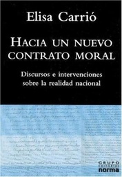 Hacia Un Nuevo Contrato Moral. Discursos e intervenciones sobre la realidad nacional