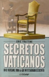 Secretos Vaticanos. En el Vaticano, todo lo que no es sagrado es secreto