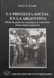 La Protesta Social en la Argentina. Desde las primeras sociedades de resistencia al movimiento piquetero