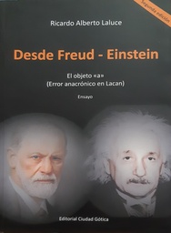 Desde Freud - Einstein. El objeto <a> (Error anacrónico en Lacan)