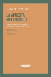 La Apuesta Melancólica. Metamorfosis de la política, política de las metamorfosis