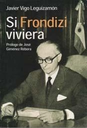 Si Frondizi Viviera