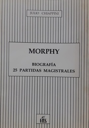 Morphy. Biografía. 25 partidas magistrales